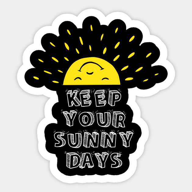 Keep Your Sunny Days Sticker by Aleksandar NIkolic